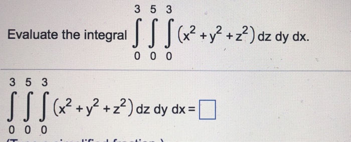 Solved Evaluate the integral y z dz dy dx 3 5 3 +y +z) dz dy | Chegg.com