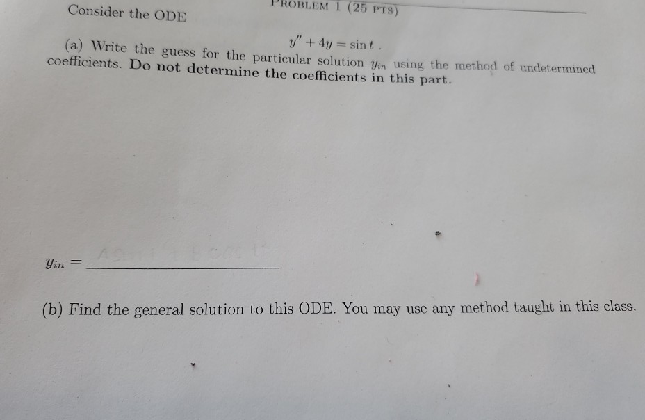 Solved OBLEM 1 (25 PTS) Consider the ODE y" + 4y = sint. (a) | Chegg.com