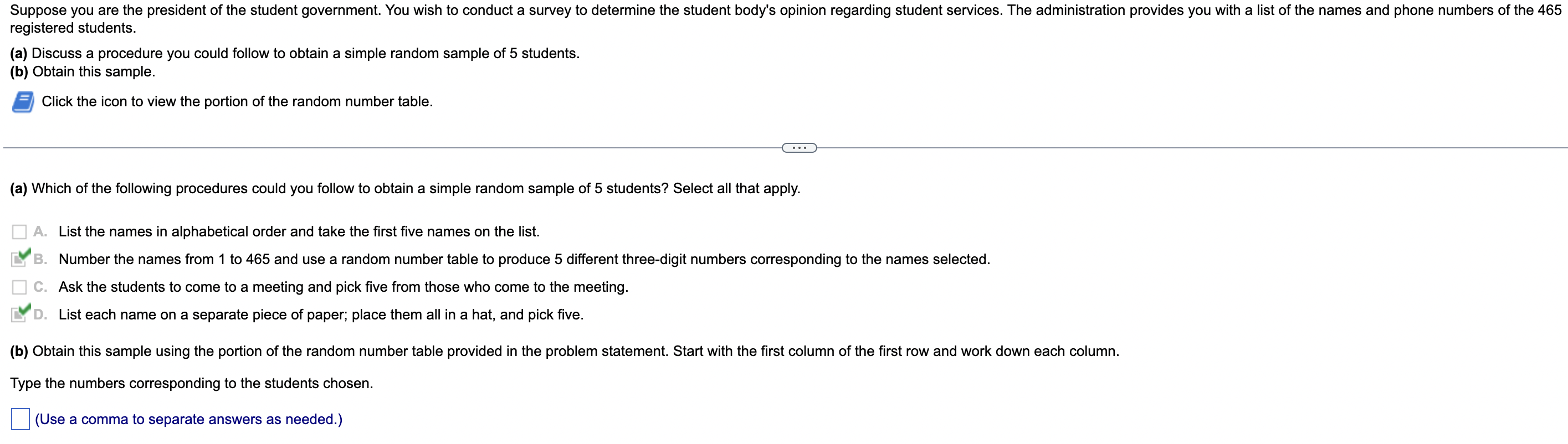 Suppose you are the president of the student government. You wish to conduct a survey to determine the student bodys opinion