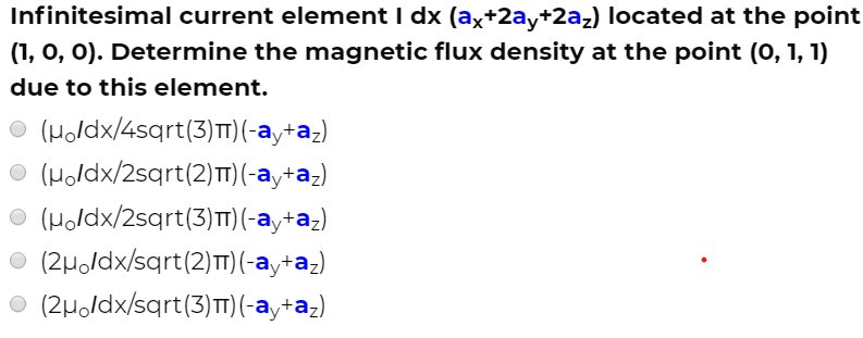 Solved Infinitesimal current element I dx (ax+2ay+2az) | Chegg.com