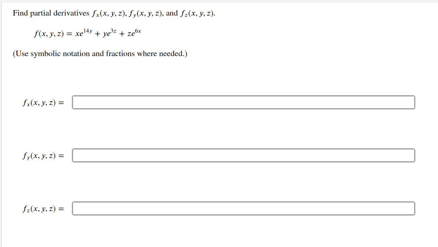 Find partial derivatives \( f_{x}(x, y, z), f_{y}(x, y, z) \), and \( f_{z}(x, y, z) \). \[ f(x, y, z)=x e^{14 y}+y e^{3 z}+z