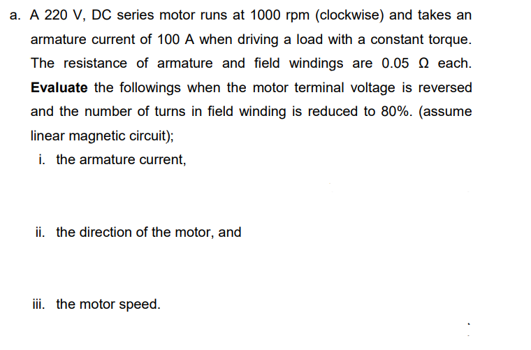 Solved a. A 220 V, DC series motor runs at 1000 rpm