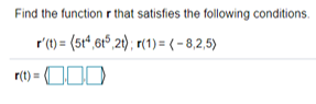 Solved Find the function r that satisfies the following | Chegg.com