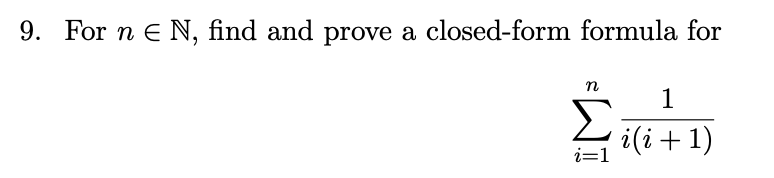 Solved 9. For n∈N, find and prove a closed-form formula for | Chegg.com