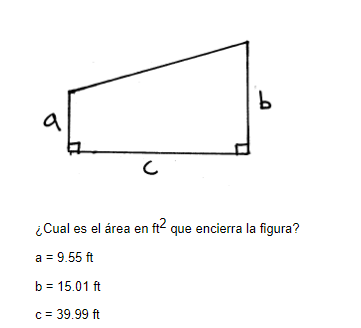 ¿Cual es el área en \( \mathrm{ft}^{2} \) que encierra la figura? \[ \begin{array}{l} a=9.55 \mathrm{ft} \\ \mathrm{b}=15.01