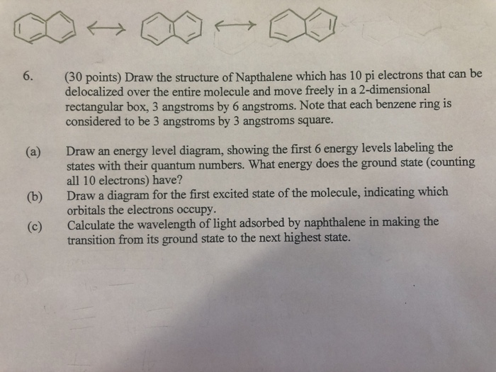 Solved 6. (30 points) Draw the structure of Napthalene which | Chegg.com