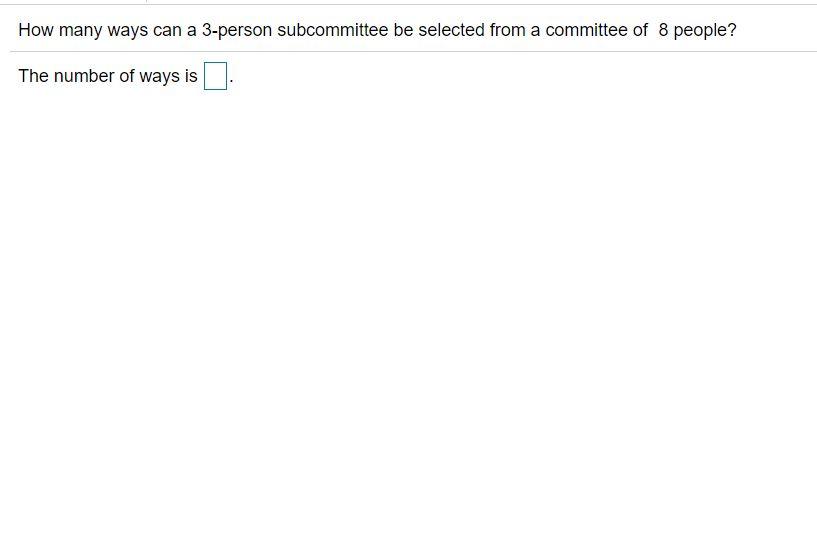 Solved How many ways can a 3-person subcommittee be selected | Chegg.com
