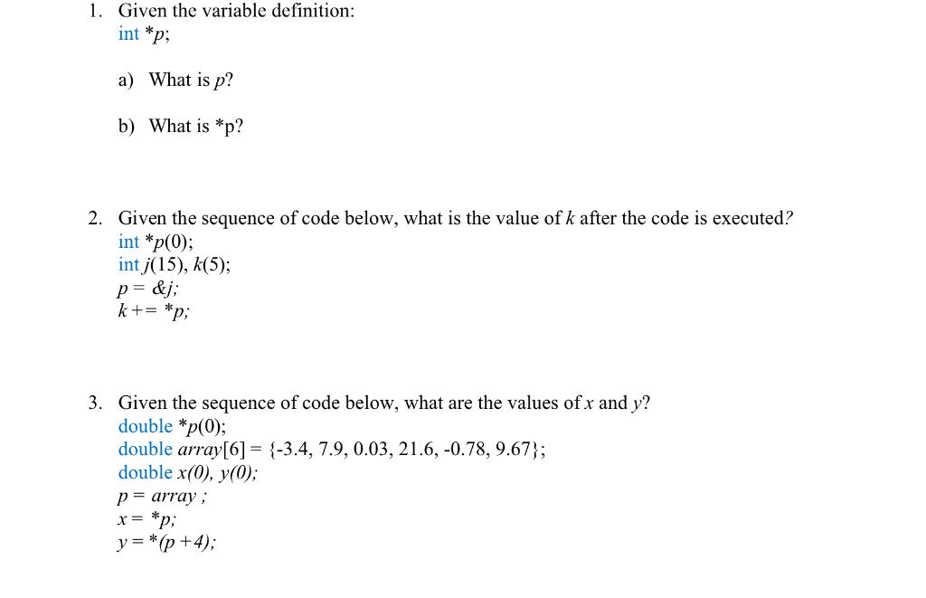 Solved 1. Given the variable definition: int *p; a) What is | Chegg.com