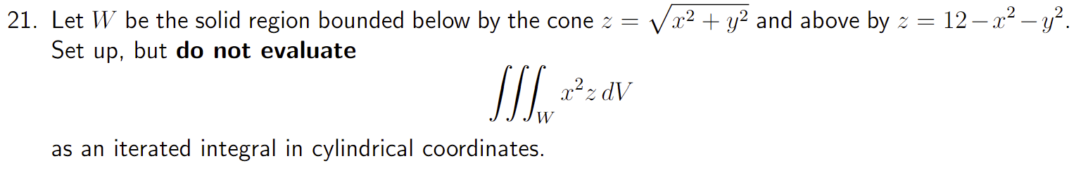 Solved 1. Let W be the solid region bounded below by the | Chegg.com