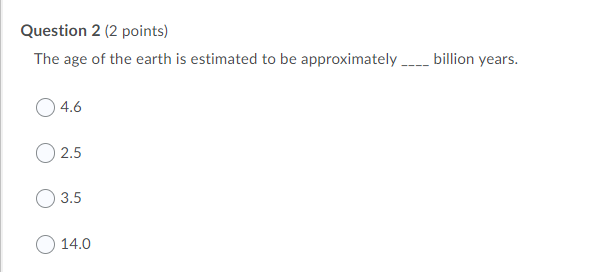 Solved Question 2 (2 points) The age of the earth is | Chegg.com
