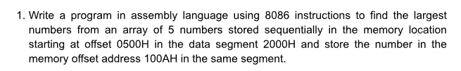 Solved 1. ﻿Write a program in assembly language using 8086 | Chegg.com