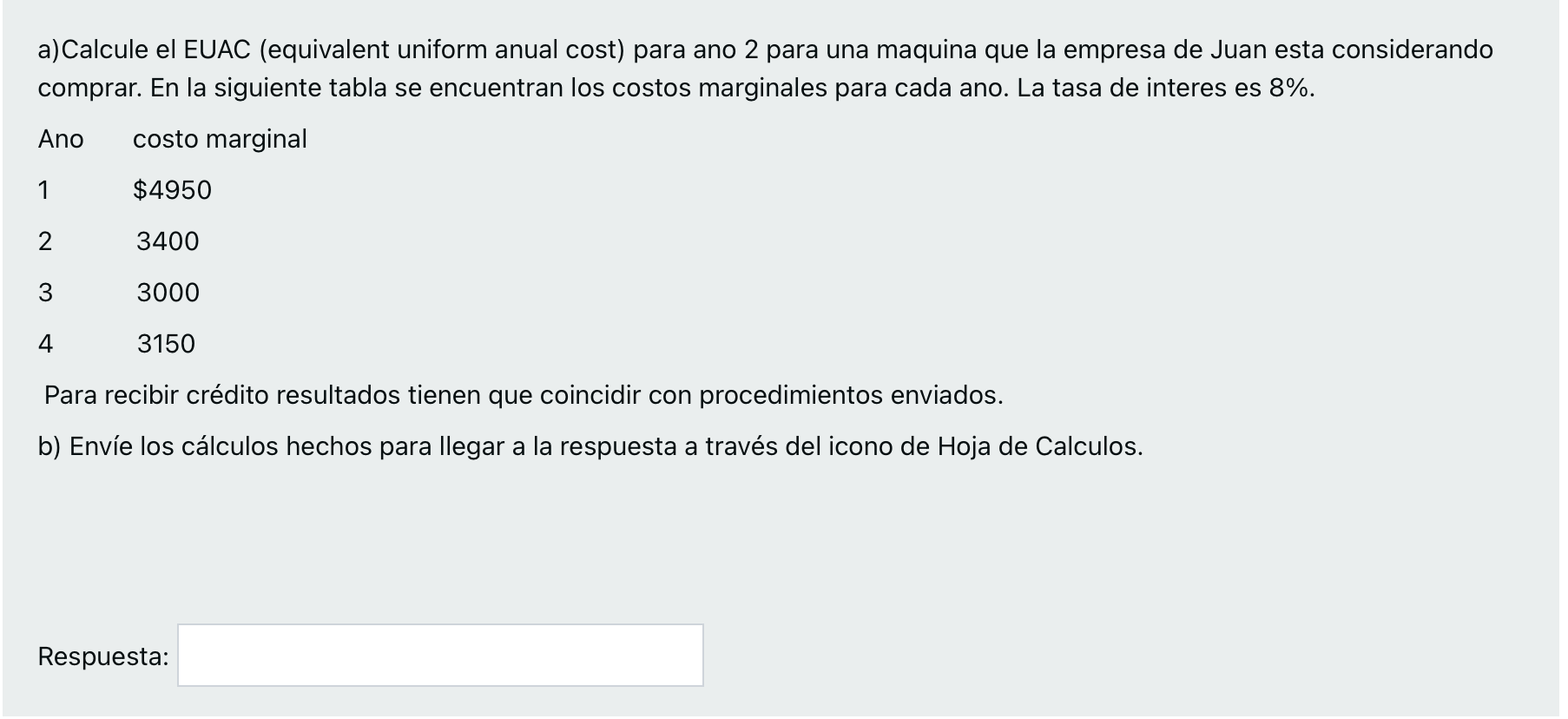 a)Calcule el EUAC (equivalent uniform anual cost) para ano 2 para una maquina que la empresa de Juan esta considerando compra