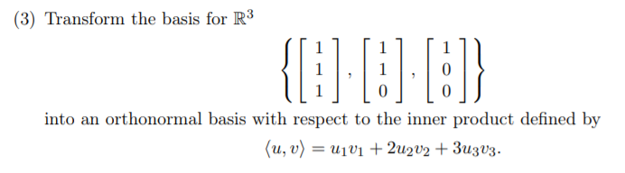 Solved (3) Transform the basis for R3 {{) ] [8]} 0 into an | Chegg.com
