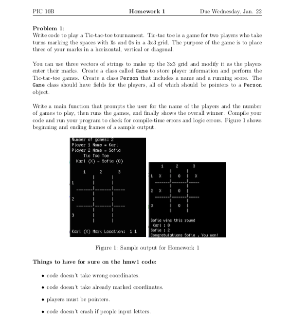 PIC 10B Homework 1 Due Wednesday, Jan. 22 Problem 1: Write code to play a Tic-tac-toe tournament. Tic-tac toe is a game for t