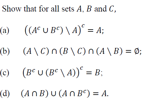 Solved Show that for all sets A,B and C, (a) ((Ac∪Bc)\A)c=A; | Chegg.com