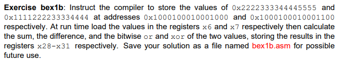 Exercise bex1b: Instruct the compiler to store the values of 0x2222333344445555 and Ox1111222233334444 at addresses Ox1000100