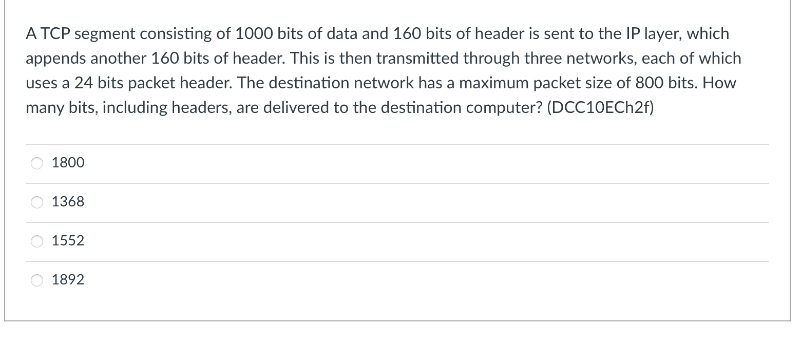 Solved A TCP segment consisting of 1000 bits of data and 160 | Chegg.com