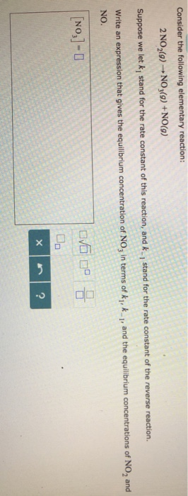 Solved Consider the following elementary reaction: 2NO2(9)- | Chegg.com