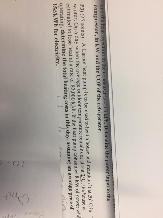 Solved and the heat rejection in the condenser is 4500 kJ/h.