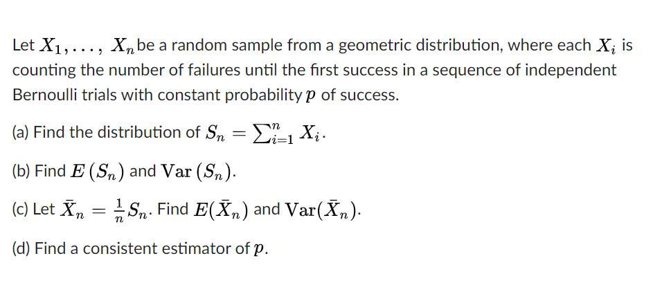 Solved Let X1,..., Xn Be A Random Sample From A Geometric | Chegg.com