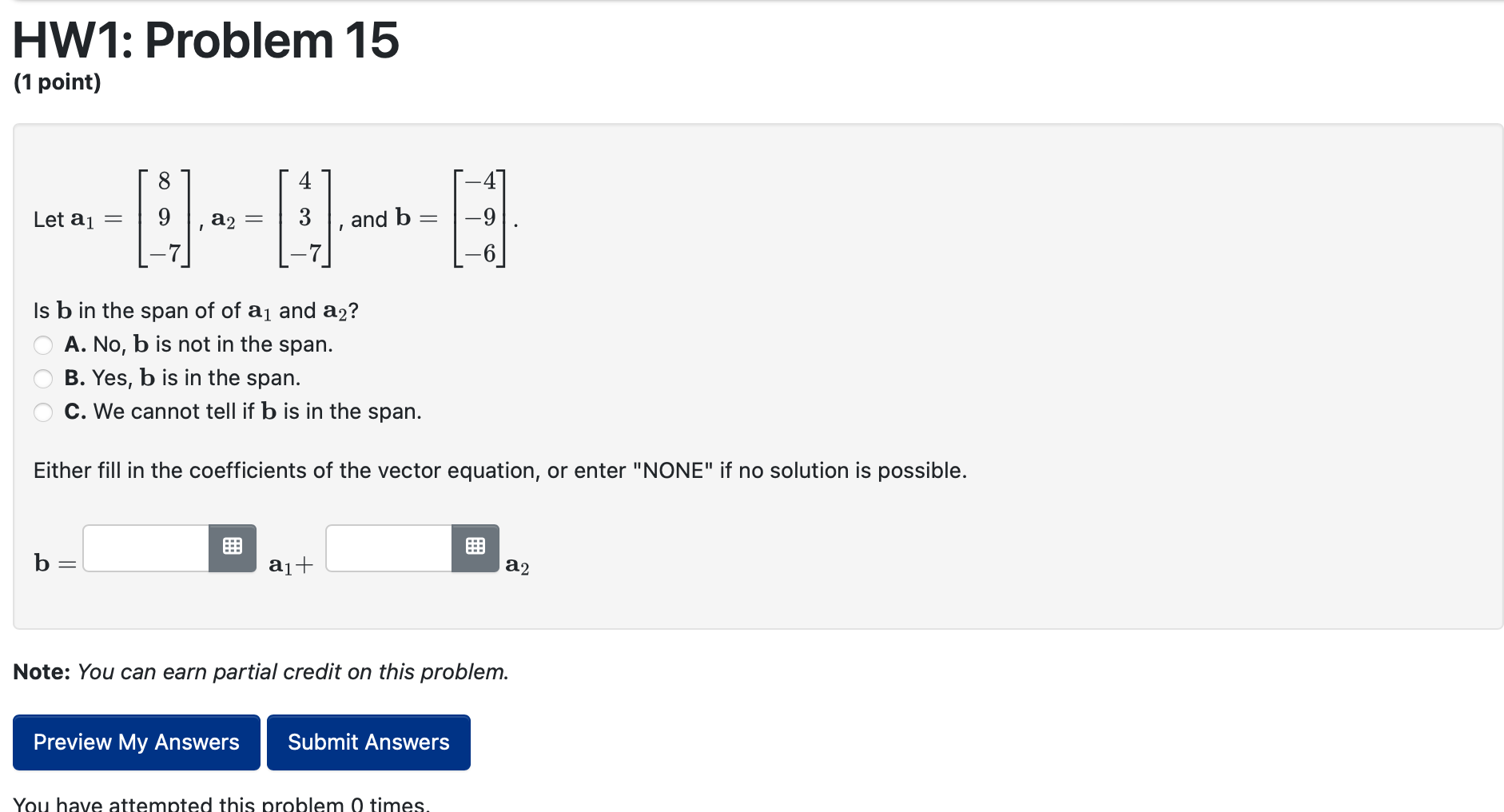 Solved Let A1=⎣⎡89−7⎦⎤,a2=⎣⎡43−7⎦⎤, And B=⎣⎡−4−9−6⎦⎤. Is B | Chegg.com