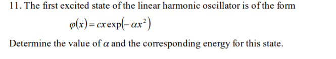 Solved 11. The first excited state of the linear harmonic | Chegg.com