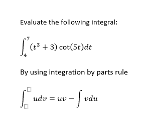 Solved Evaluate the following integral: (t3 + 3) cot(5t)dt | Chegg.com