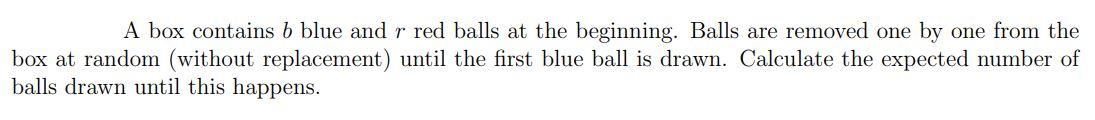 Solved A box contains b blue and r red balls at the | Chegg.com