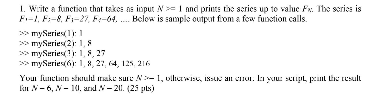 Solved a -... 1. Write a function that takes as input N >= 1 | Chegg.com