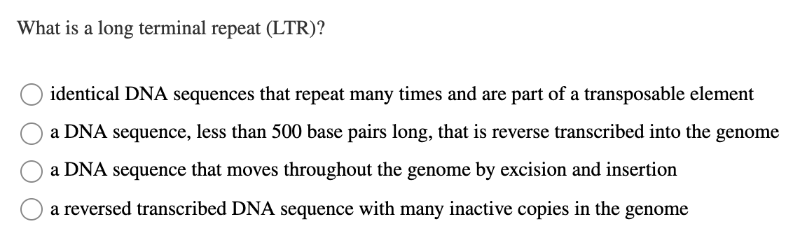 Solved What is a long terminal repeat (LTR)? identical DNA | Chegg.com