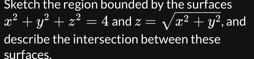 Solved Sketch the region bounded by the surfaces x2+y2+z2=4 | Chegg.com