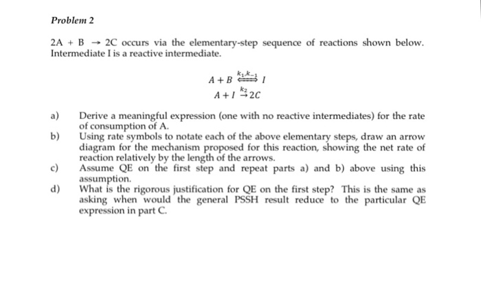 Solved Problem 2 2A + B→ 2C occurs via the elementary-step | Chegg.com