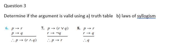 Solved Question 3 Determine if the argument is valid using | Chegg.com