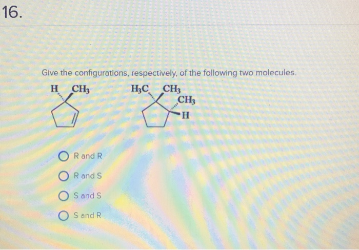 Solved 16 Give The Configurations, Respectively, Of The | Chegg.com