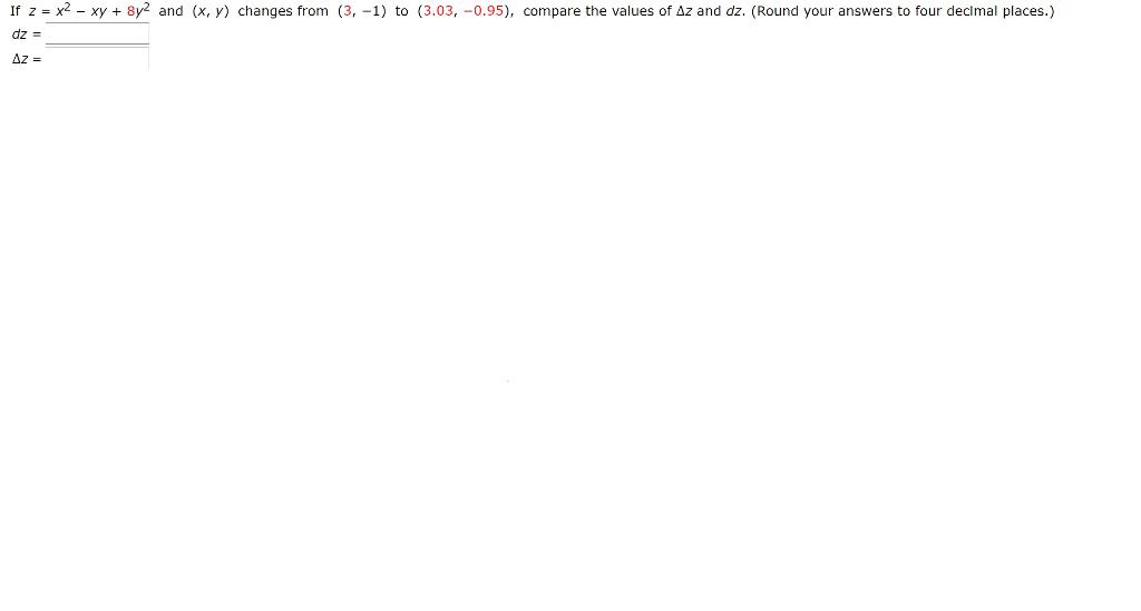 Solved If z = x2 - xy + 8y2 and (x, y) changes from (3, -1) | Chegg.com