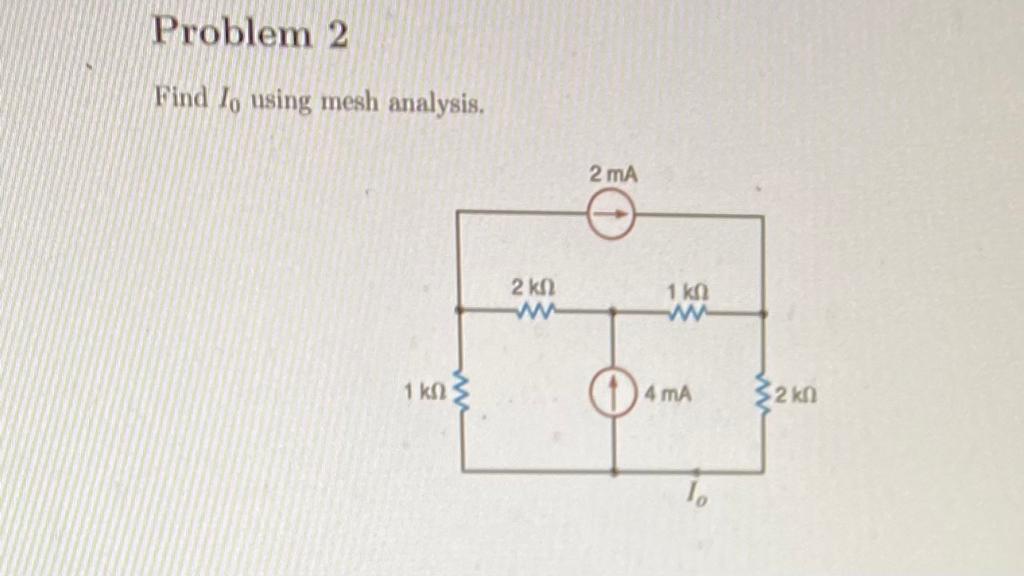 Solved Problem 2 Find 1, using mesh analysis, 2 mA 2 ΚΩ 1 ΚΩ | Chegg.com