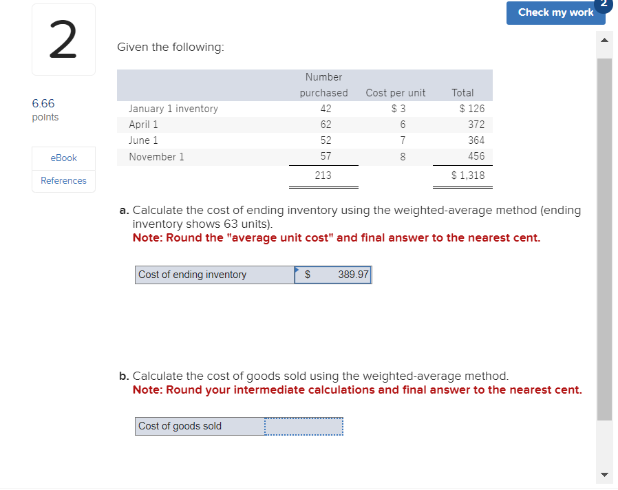 Given the following:
a. Calculate the cost of ending inventory using the weighted-average method (ending inventory shows 63 u