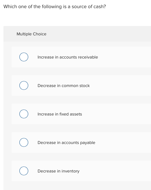 Solved Which one of the following is a source of cash? | Chegg.com - Which Of The Following Is A Source Of Cash