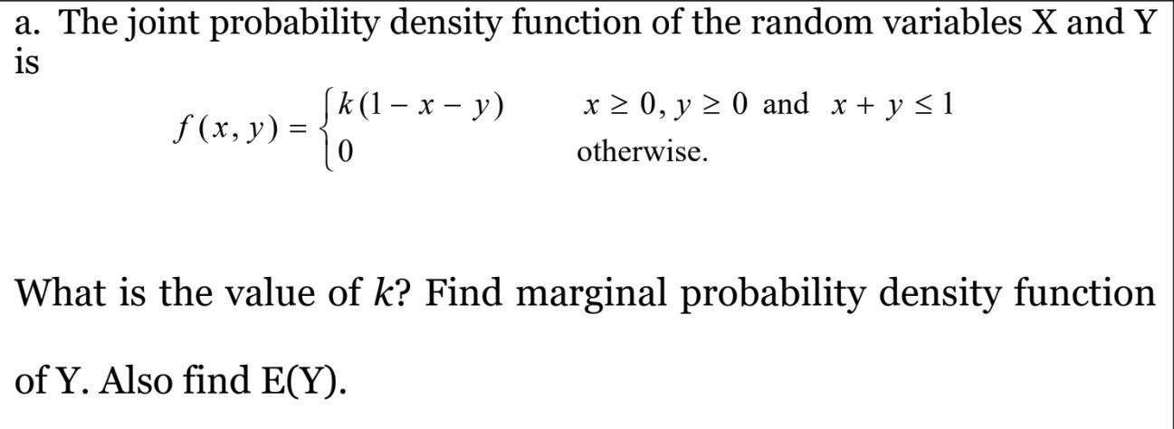a. The joint probability density function of the random variables \( \mathrm{X} \) and \( \mathrm{Y} \) is
\[
f(x, y)=\left\{