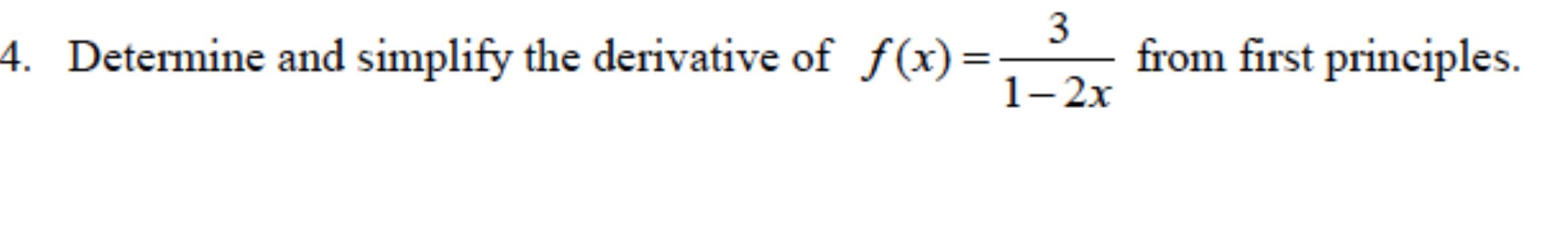 Solved 3 4. Determine and simplify the derivative of f(x) = | Chegg.com