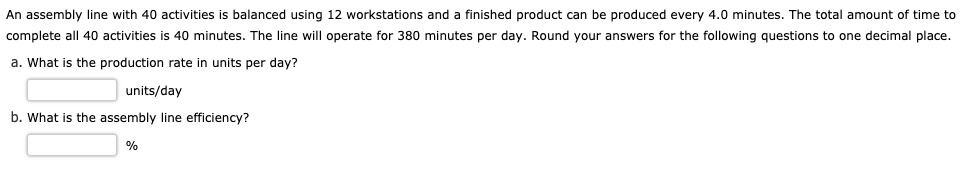 Solved An assembly line with 40 activities is balanced using | Chegg.com