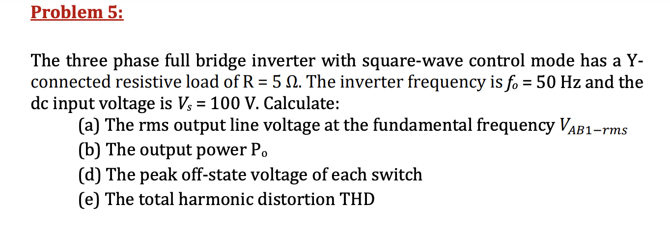 Solved Problem 5:The three phase full bridge inverter with | Chegg.com