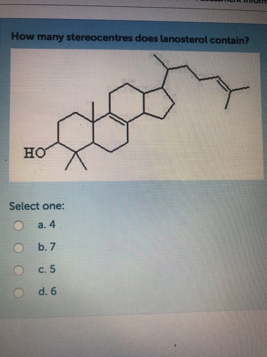 Solved How many stereocentres does lanosterol contain?