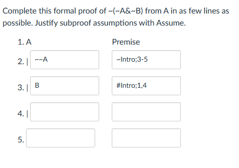 Solved Complete This Formal Proof Of -(-A&-B) From A In As | Chegg.com