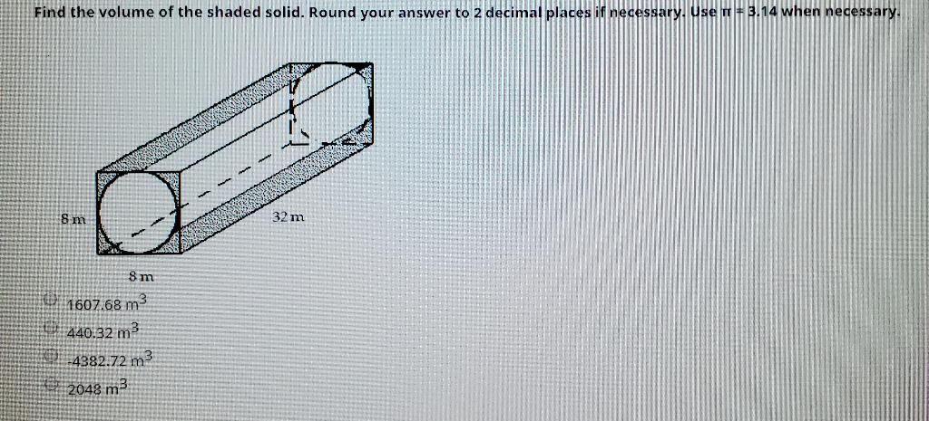 Solved Find the volume of the shaded solid. Round your | Chegg.com