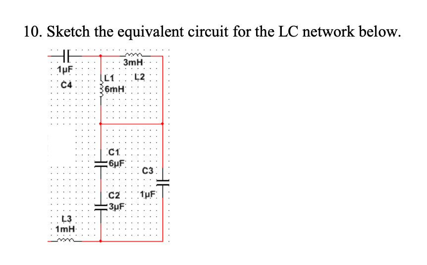 Solved 10. Sketch the equivalent circuit for the LC network | Chegg.com