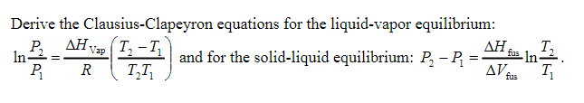 Solved Derive The Clausius-Clapeyron Equations For The | Chegg.com