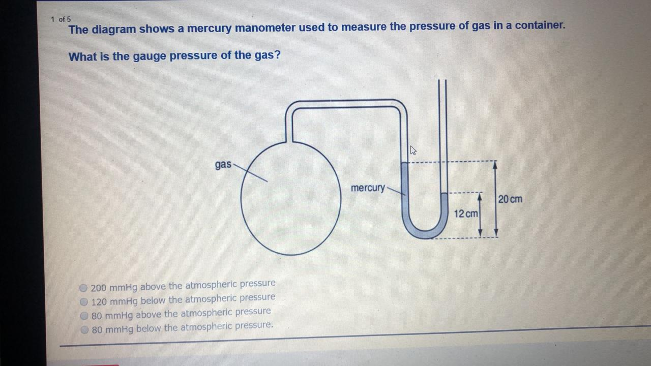 Solved 1 of 5 The diagram shows a mercury manometer used to