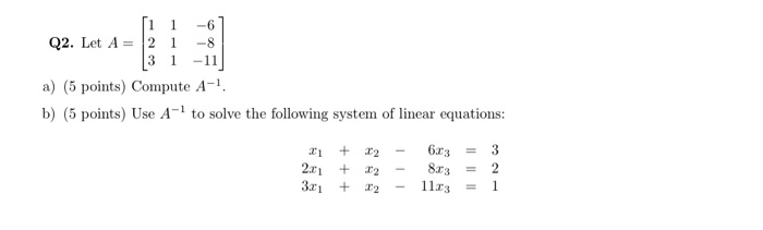Solved -6 1 -8 Q2. Let A 3 2 -11 a) (5 points) Compute A- to | Chegg.com