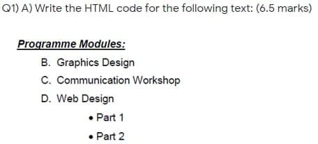 Solved Q1) A) Write the HTML code for the following text: | Chegg.com